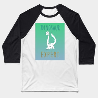 Dinosaur expert! Baseball T-Shirt